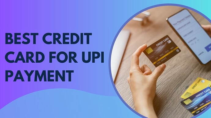 Best Credit Card For UPI Payments